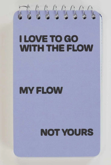 I Love To Go With The Flow. My Flow, Not Yours 3x5 Spiral Notebook