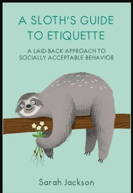 SLOTH'S GUIDE TO ETIQUETTE