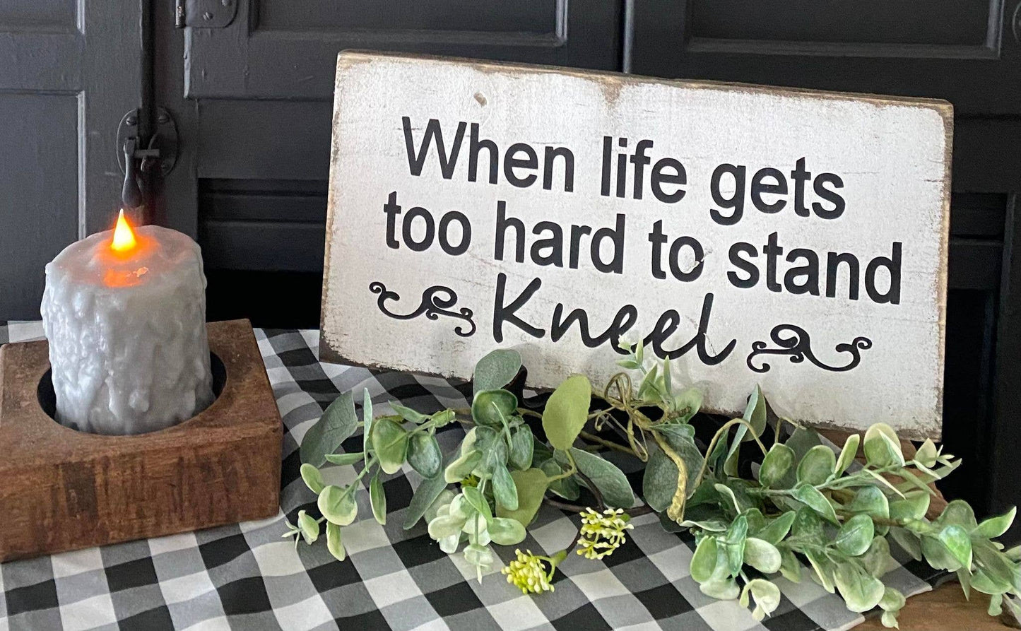 WHEN LIFE GETS TOO HARD 7"X14" WOOD SIGN