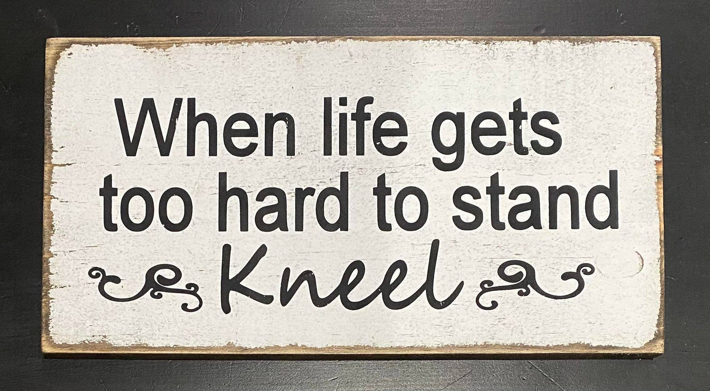 WHEN LIFE GETS TOO HARD 7"X14" WOOD SIGN