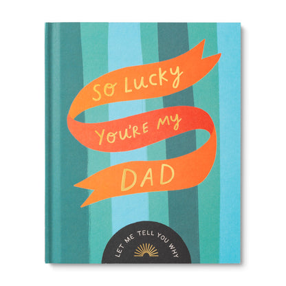 SO LUCKY YOU'RE MY DAD