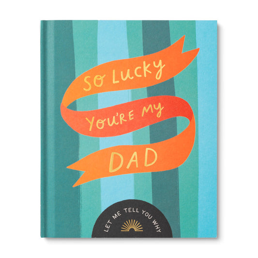 SO LUCKY YOU'RE MY DAD