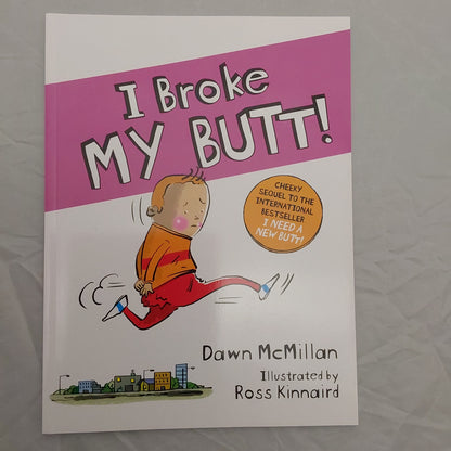 I BROKE MY BUTT! PAPERBACK