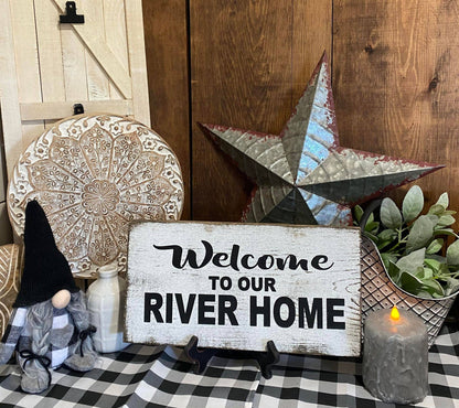WELCOME TO OUR RIVER HOME 7"X14" WOOD SIGN