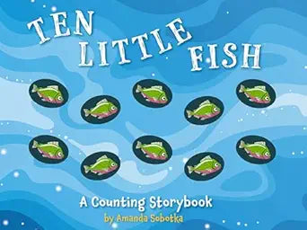 TEN LITTLE FISH A COUNTING STORYBOOK