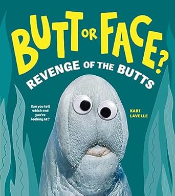 BUTT OR FACE? REVENGE OF THE BUTTS