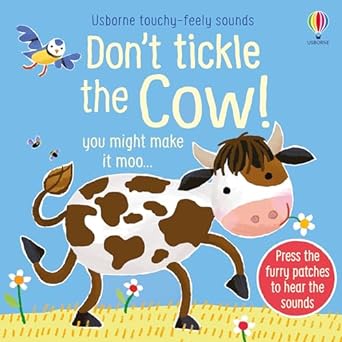DON'T TICKLE THE COW! USBORNE TOUCHY FEELY SOUNDS