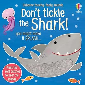 DON'T TICKLE THE SHARK! USBOURNE TOUCHY FEELY SOUNDS