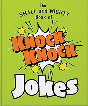 SMALL & MIGHTY BOOK OF KNOCK KNOCK JOKES