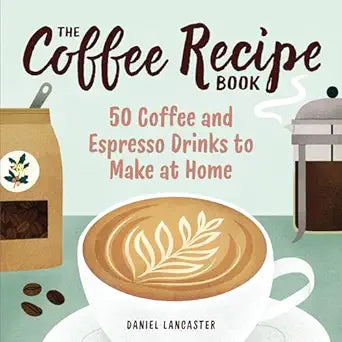 The Coffee Recipe Book