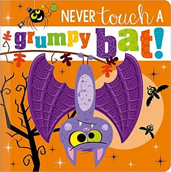 NEVER TOUCH A GRUMPY BAT