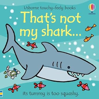 THAT'S NOT MY SHARK USBOURNE TOUCHY-FEELY BOOK