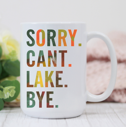 Sorry Lake Bye Lake Life 15oz Coffee Mug
