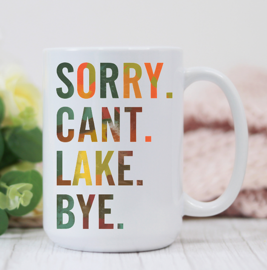 Sorry Lake Bye Lake Life 15oz Coffee Mug