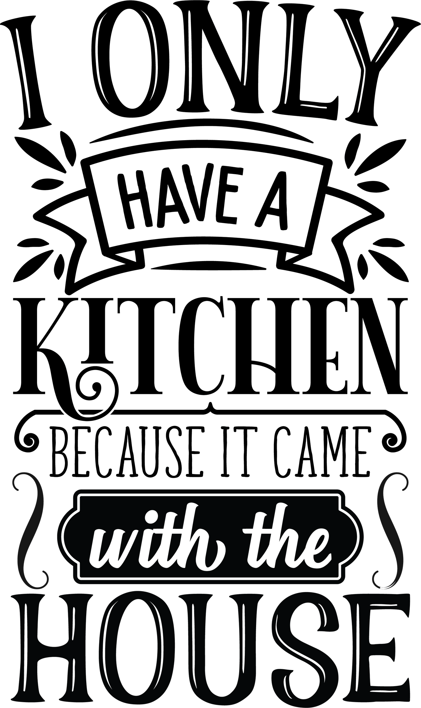 I ONLY HAVE A KITCHEN BECAUSE IT CAME WITH THE HOUSE-BOHO