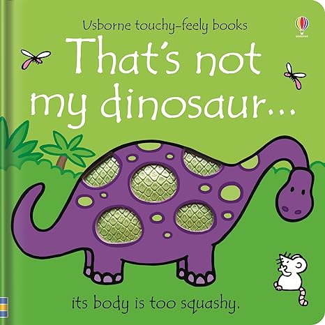 THAT'S NOT MY DINOSAUR USBORNE TOUCHY FEELY BOOKS