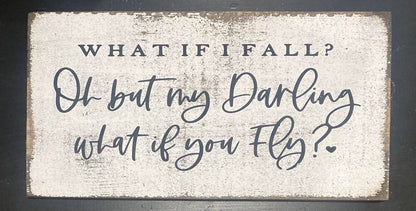 WHAT IF I FALL 7"X14" WOOD SIGN
