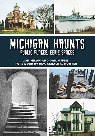 MICHIGAN HAUNTS PUBLIC PLACES, EERIE SPACES