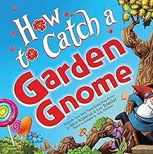 How to Catch a Garden Gnome