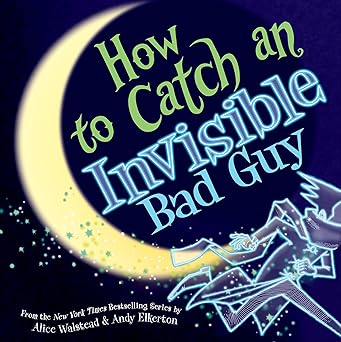 HOW TO CATCH AN INVISIBLE BAD GUY