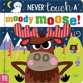 Never Touch A Moody Moose