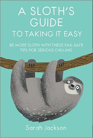 A SLOTH'S GUIDE TO TAKING IT EA