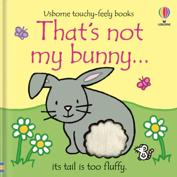THAT'S NOT MY BUNNY... USBORNE TOUCHY-FEELY BOOKS