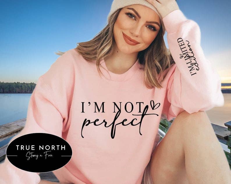 I'm Not Perfect Sweatshirt