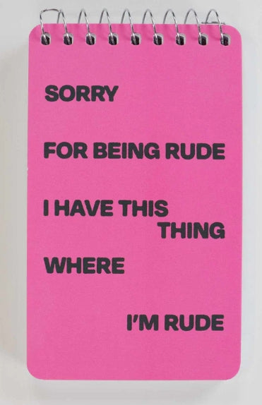 Sorry For Being Rude. I Have This Thing Where I'm Rude 3x5 Spiral Notebook