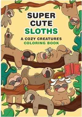 Super-Cute Sloths: A Cozy Creatures Coloring Book
