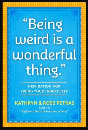 Being Weird Is a Wonderful Thing": Inspiration for Living Your Truest Self