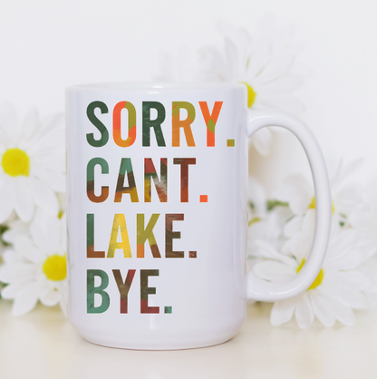 Sorry Lake Bye Lake Life 15oz Coffee Mug