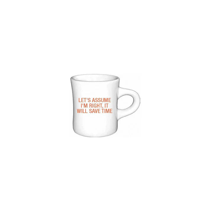 Assume I'm Right Coffee Mug