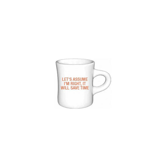 Assume I'm Right Coffee Mug