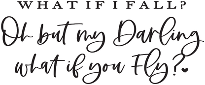 WHAT IF I FALL 7"X14" WOOD SIGN